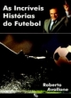 as incr&iacute;veis hist&oacute;rias de futebol