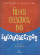 filhos crescidos, pais enlouquecidos