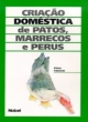 cria&ccedil;&atilde;o dom&eacute;stica de patos, marrecos e perus