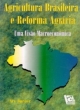 agricultura brasileira e reforma agr&aacute;ria