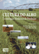 cultura do alho: tecnologias modernas de produ&ccedil;&atilde;o