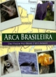 arca brasileira uma viagem pelo brasil e seus animais