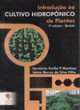 introdu&ccedil;&atilde;o ao cultivo hidrop&ocirc;nico de plantas - 3&ordf; edi&ccedil;&atilde;o (hidroponia)