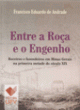 entre a ro&ccedil;a e o engenho