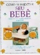 como alimentar seu beb&ecirc; - 1&ordf; edi&ccedil;&atilde;o
