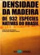 densidade da madeira de 932 esp&eacute;cies nativas do brasil