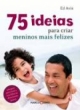 75 ideias para criar meninos mais felizes