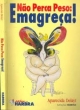 n&atilde;o perca peso: emagre&ccedil;a!