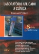 laborat&oacute;rio aplicado a cl&iacute;nica: manual pr&aacute;tico - s&eacute;rie did&aacute;tica