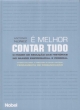 &eacute; melhor contar tudo