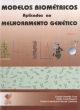 modelos biom&eacute;tricos aplicados ao melhoramento gen&eacute;tico - vol. 1