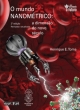 o mundo nanom&eacute;trico: a dimens&atilde;o do novo s&eacute;culo