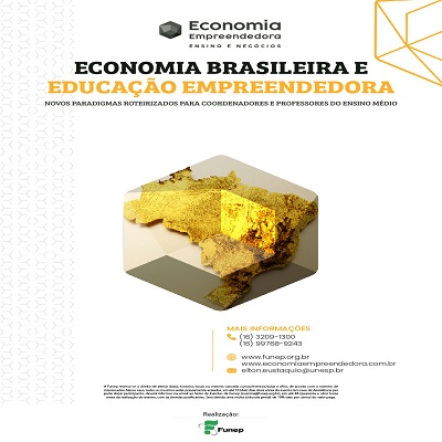 ECONOMIA BRASILEIRA E EDUCAÇÃO EMPREENDEDORA – NOVOS PARADIGMAS ROTEIRIZADOS PARA COORDENADORES E PROFESSORES DO ENSINO MÉDIO